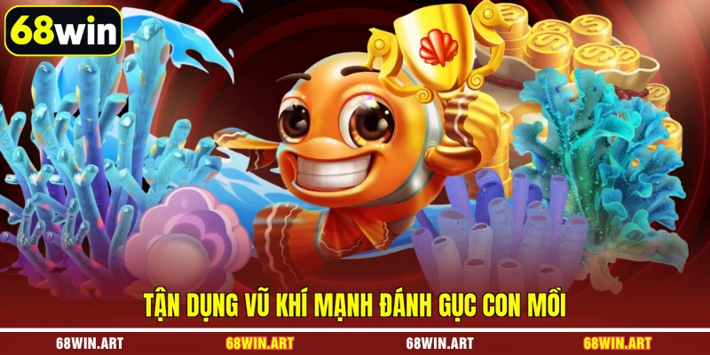 Tận dụng vũ khí mạnh đánh gục con mồi